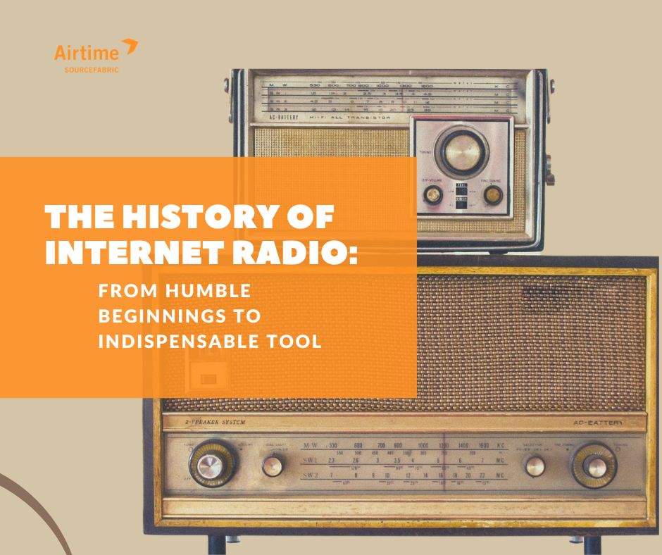 The History of Internet Radio: From Humble Beginnings to Indispensable Tool  - Airtime Pro